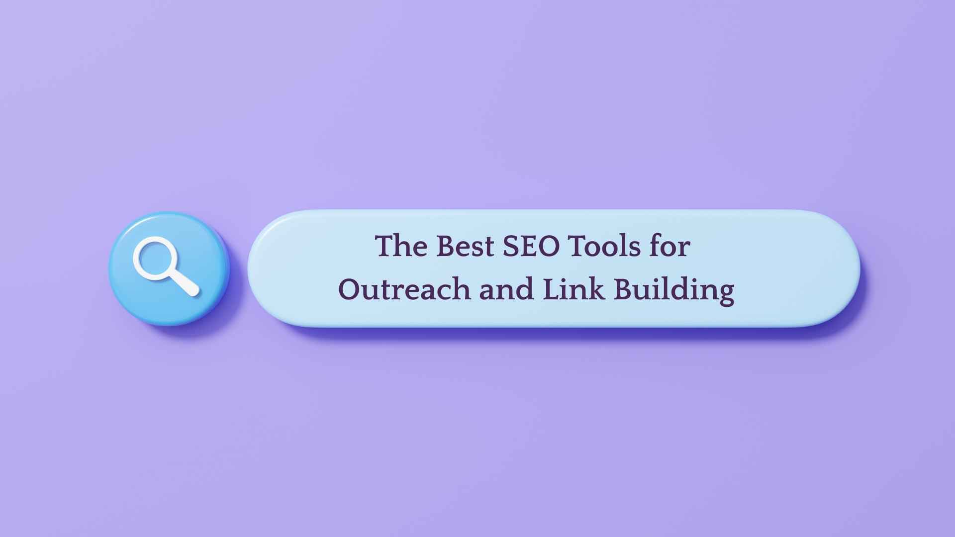 The Best SEO Tools for Outreach and Link Building in 2025